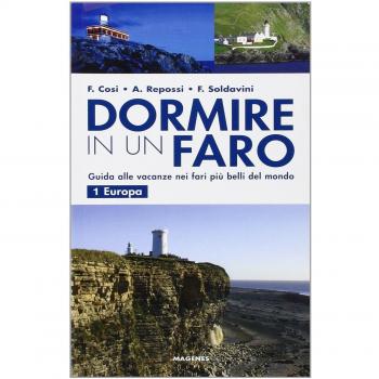 Dormire in un faro. Guida alle vacanze nei fari più belli del mondo. Europa (Vol. 1)