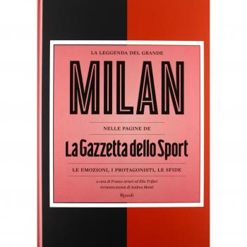 La leggenda del grande Milan nelle pagine de «La Gazzetta dello Sport». Le emozioni, i protagonisti, le sfide. Ediz. illustrata