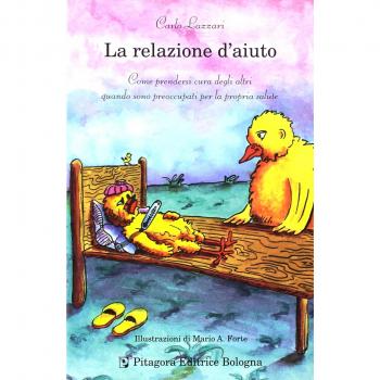 La relazione d'aiuto. Come prendersi cura degli altri quando sono preoccupati per la propria salute