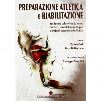 Preparazione atletica e riabilitazione. Fondamenti del movimento umano. Scienza e traumatologia dello sport, principi di trattamento riabilitativo