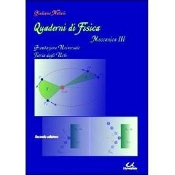 Quaderni di fisica. Meccanica 3. Gravitazione universale, teoria degli urti