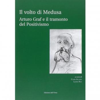 Il volto di Medusa. Arturo Graf e il tramonto del positivismo. Con CD-ROM