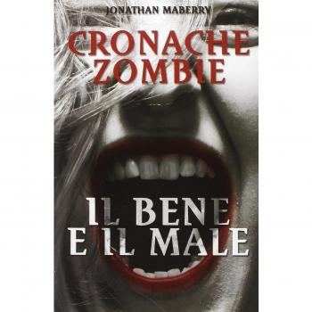 Il bene e il male. Cronache zombie (Vol. 2)