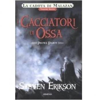 I cacciatori di ossa. La caduta di Malazan