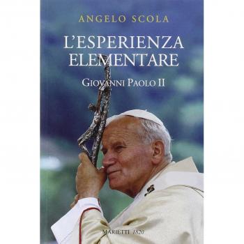 L'esperienza elementare. La vena profonda del magistero di Giovanni Paolo II