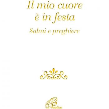 Il mio cuore è in festa. Salmi e preghiere