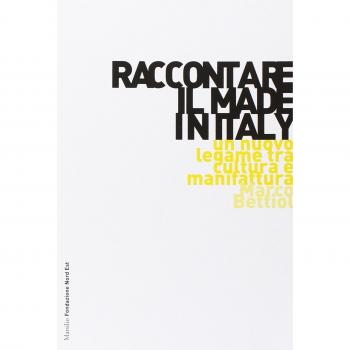 Raccontare il Made in Italy. Un nuovo legame tra cultura e manifattura