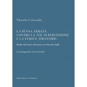 La penna armata contro la «vil superstizione e la feroce tirannide». Studi sul teatro di Francesco Saverio Salfi. Con un'appendice di testi inediti
