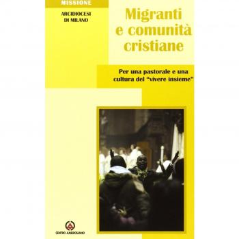 Migranti e comunità cristiane. Per una pastorale e una culttura del «vivere insieme»