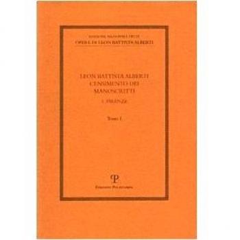 Leon Battista Alberti. Censimento dei manoscritti. Firenze (Vol. 1)