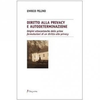 Diritto alla privacy e autodeterminazione. Origini ottocentesche delle prime formulazioni di un diritto alla privacy