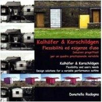 Kalhöfer & Korschildgen. Flessibilità ed esigenze d'uso soluzioni progettuali per un quadro prestazionale variabile. Ediz. italiana e inglese