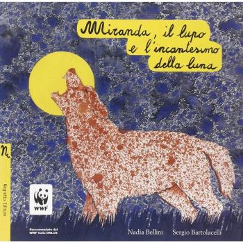 Miranda, il lupo e l'incantesimo della luna. Ediz. illustrata