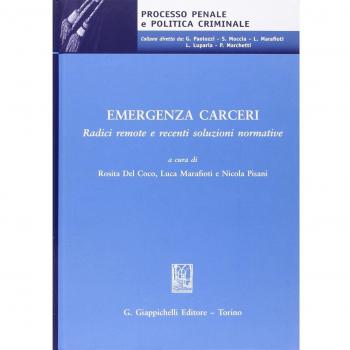 Emegenza carceri. Radici remote e recenti soluzioni normative. Atti del Convegno (Teramo, 6 marzo 2014)