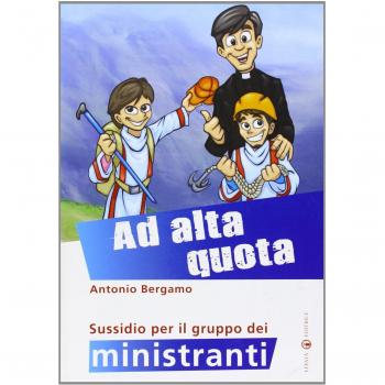 Ad alta quota. Sussidio per il gruppo dei ministranti