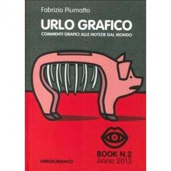 Urlo grafico. Commenti grafici alle notizie dal mondo. Ediz. illustrata (Vol. 2)