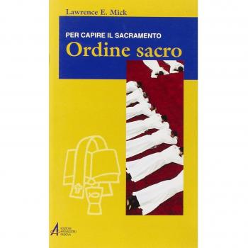 Ordine sacro. Per capire il sacramento