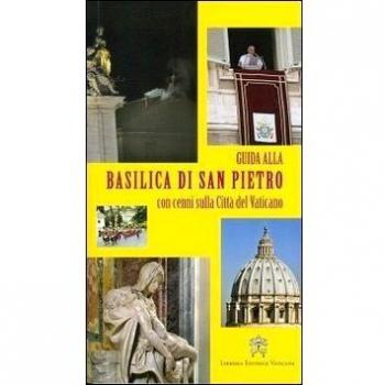 Guida alla Basilica di San Pietro. Con cenni sulla Città del Vaticano