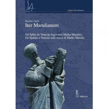 Iter marulianum. Od Splita do Venecije tragovima Marka Marulica-Da Spalato a Venezia sulle tracce di Marko Marulic