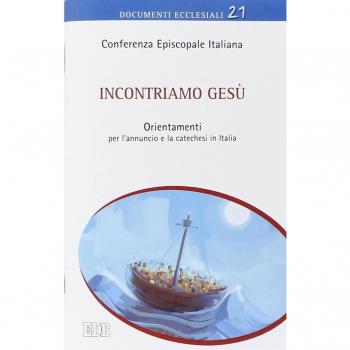 Incontriamo Gesù. Orientamenti per l'annuncio e la catechesi in Italia
