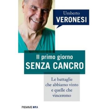 Il primo giorno senza cancro. Le battaglie che abbiamo vinto e quelle che vinceremo