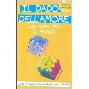 Il dado dell'amore che gira per il mondo. L'arte di amare di Chiara Lubich per i bambini. Ediz. illustrata