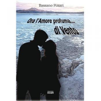 Ora l'amore profuma... di vento