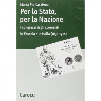 Per lo stato, per la nazione. I congressi degli scienziati in Francia e in Italia (1830-1914)