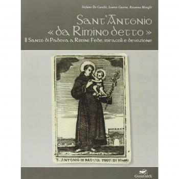 Sant'Antonio «da Rimino detto». Il santo di Padova a Rimini. Fede, miracoli e devozione