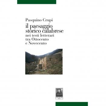 Il paesaggio storico calabrese. Nei testi letterari tra Ottocento e Novecento