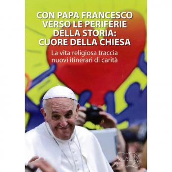 Con papa Francesco verso le periferie della storia. Cuore della Chiesa
