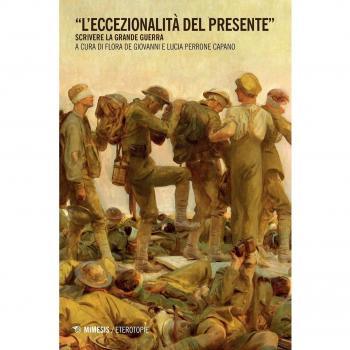 L'eccezionalità del presente. Scrivere la grande guerra