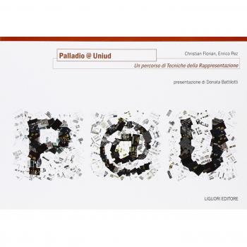 Palladio@Uniud. Un percorso di tecniche della rappresentazione