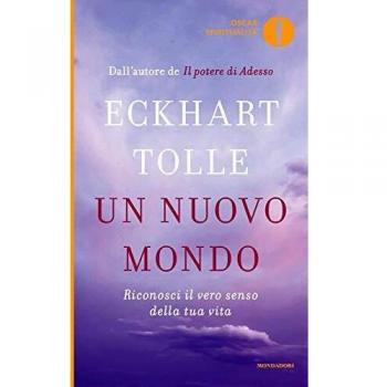 Un nuovo mondo. Riconosci il vero senso della tua vita