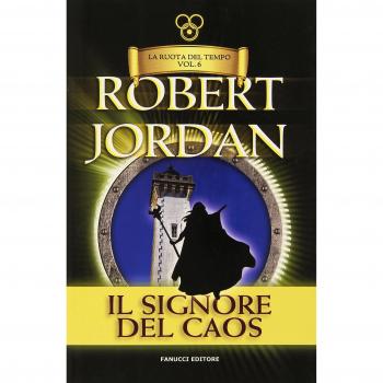 Il signore del caos. La ruota del tempo: 6