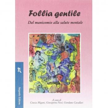 Follia gentile. Dal manicomio alla salute mentale