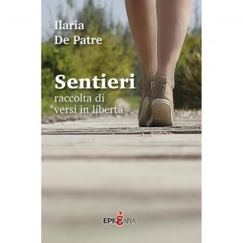 Sentieri. Raccolta di versi in libertà