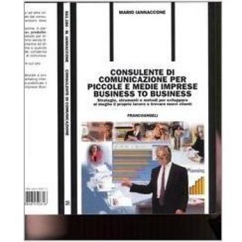Consulente di comunicazione per piccole e medie imprese business to business. Strategie, strumenti e metodi per sviluppare al meglio il proprio lavoro e...