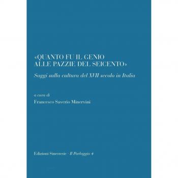 «Quanto il genio alle pazzie del Seicento». Saggi sulla cultura del XVII secolo in Italia
