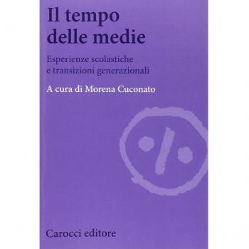 Il tempo delle medie. Esperienze scolastiche e transizioni generazionali