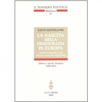 La nascita della democrazia in Europa. Carlyle, Harney, Mill, Engels, Mazzini, Schapper. Addresses, Appeals, Manifestos (1836-1855)