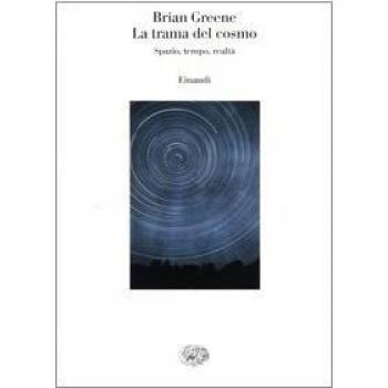 La trama del cosmo. Spazio, tempo, realtà