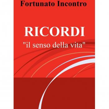 Ricordi. Il senso della vita