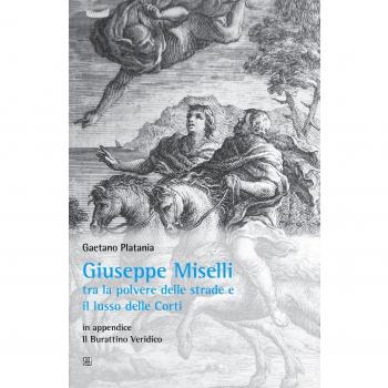 Giuseppe Miselli. Tra la polvere delle strade e il lusso delle corti. In appendice: Il burattino Veridica