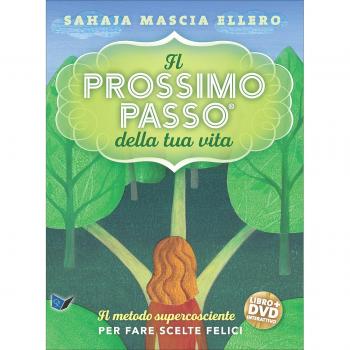 Il prossimo passo della tua vita. Il metodo supercosciente per fare scelte felici. Con DVD video