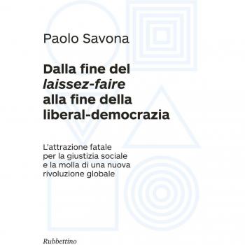 Dalla fine del «laissez-faire» alla fine della liberal-democrazia. L'attrazione fatale per la giustizia sociale e la molla di una nuova rivoluzione globale