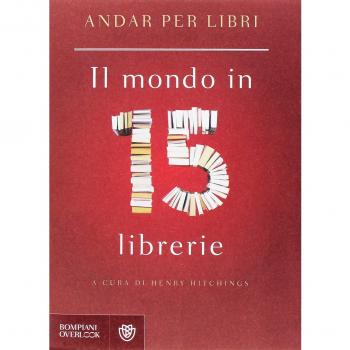 Andar per libri. Il mondo in 15 librerie