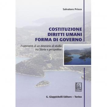 Costituzione, diritti umani, forma di governo. Frammenti di un itinerario di studio tra storia e prospettive