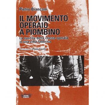 Il movimento operaio a Piombino. La nascita della classe operaia in una città-fabbrica