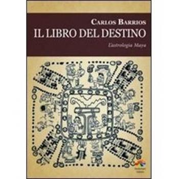 Il libro del destino. L'astrologia Maya
